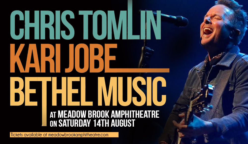 Chris Tomlin, Kari Jobe & Bethel Music at Meadow Brook Amphitheatre